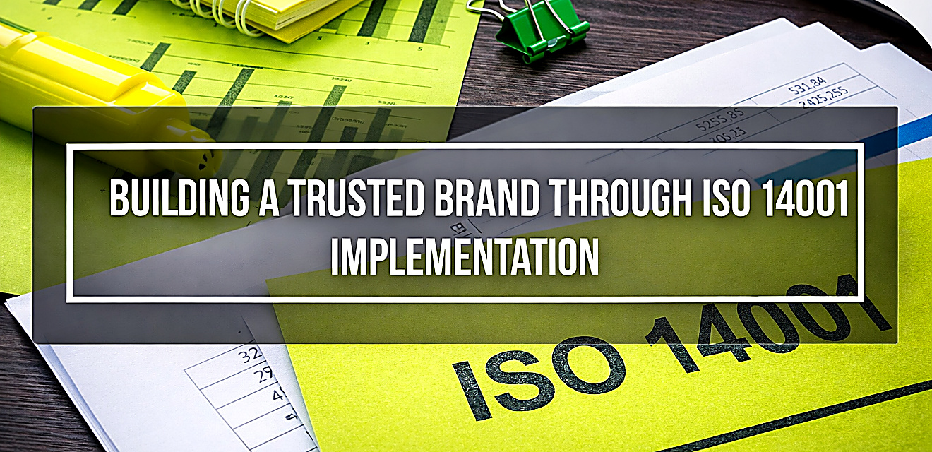Building a Trusted Brand Through ISO 14001 Implementation